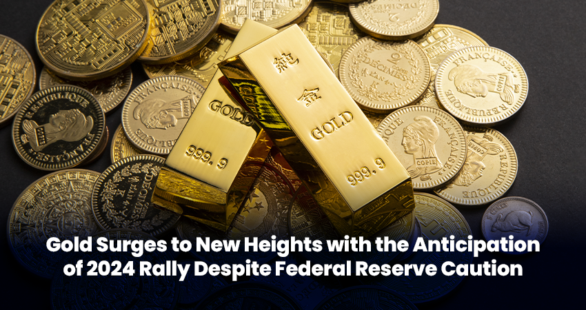 Gold Surges to New Heights with the Anticipation of 2024 Rally Despite Federal Reserve Caution